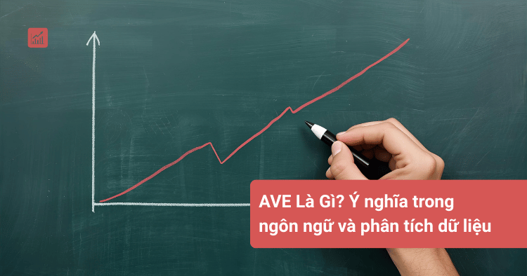 AVE Là Gì_ Ý nghĩa trong ngôn ngữ và phân tích dữ liệu