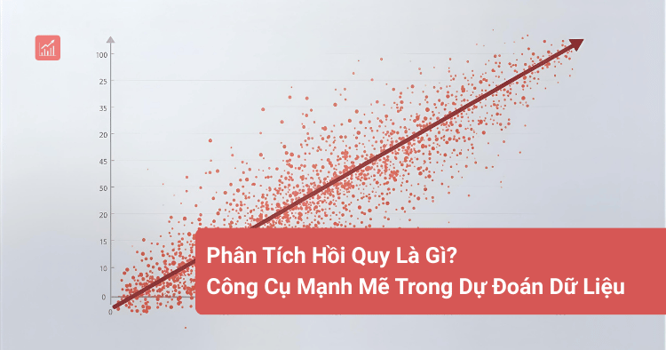 Phân Tích Hồi Quy Là Gì_ Công Cụ Mạnh Mẽ Trong Dự Đoán Dữ Liệu