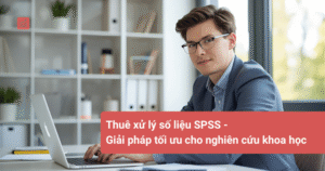Thuê xử lý số liệu SPSS - Giải pháp tối ưu cho nghiên cứu khoa học