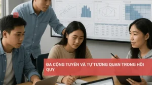 Đa cộng tuyến và tự tương quan trong mô hình hồi quy.
