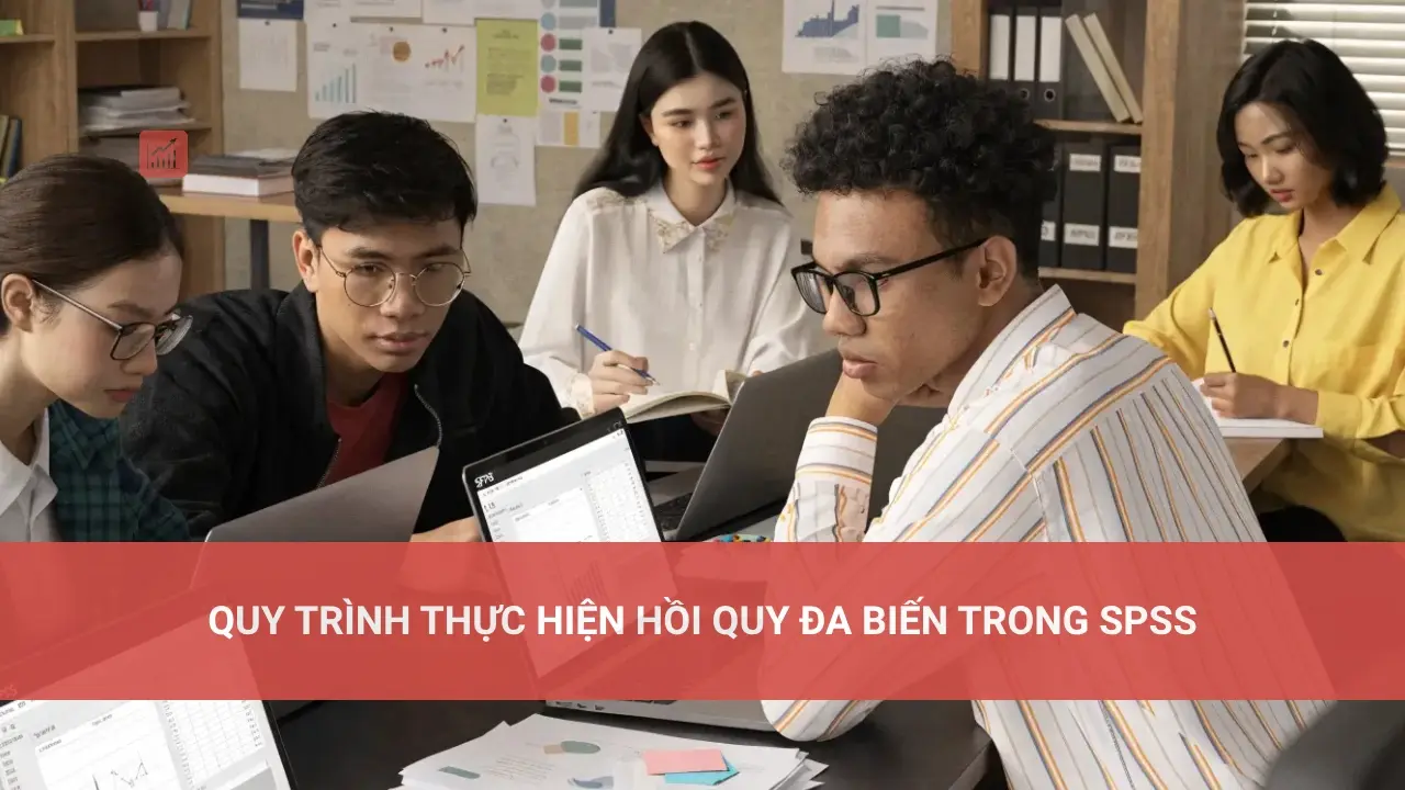 Quy Trình Thực Hiện Hồi Quy Đa Biến Trong SPSS