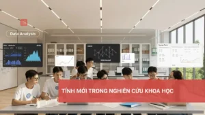 Nghiên cứu khoa học sáng tạo với tính mới trong các phương pháp và tư duy.