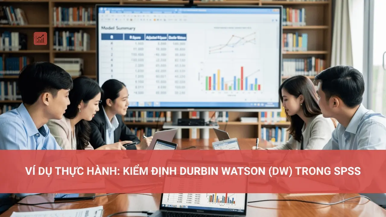 Ví dụ thực hành: Kiểm định Durbin Watson (DW) trong SPSS