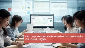 Các loại phương pháp nghiên cứu trong nghiên cứu chất lượng