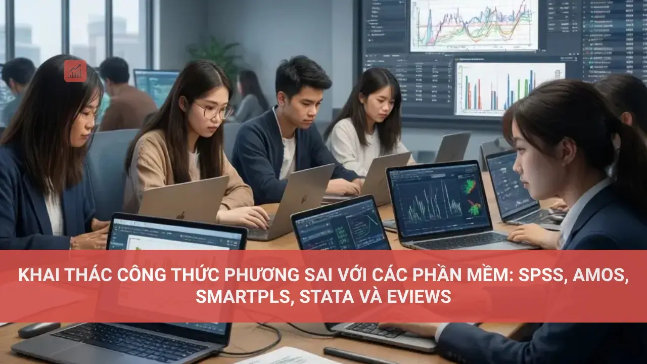 Công thức phương sai: Hướng dẫn chi tiết Khai thác công thức phương sai với các phần mềm: SPSS, AMOS, SmartPLS, STATA và EViews