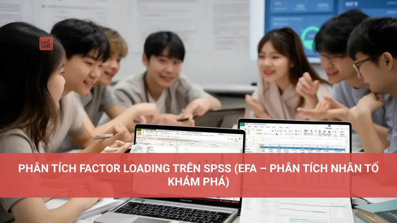 Factor Loading in Phân Tích Nhân Tố Phân Tích Factor Loading Trên SPSS (EFA – Phân Tích Nhân Tố Khám Phá)