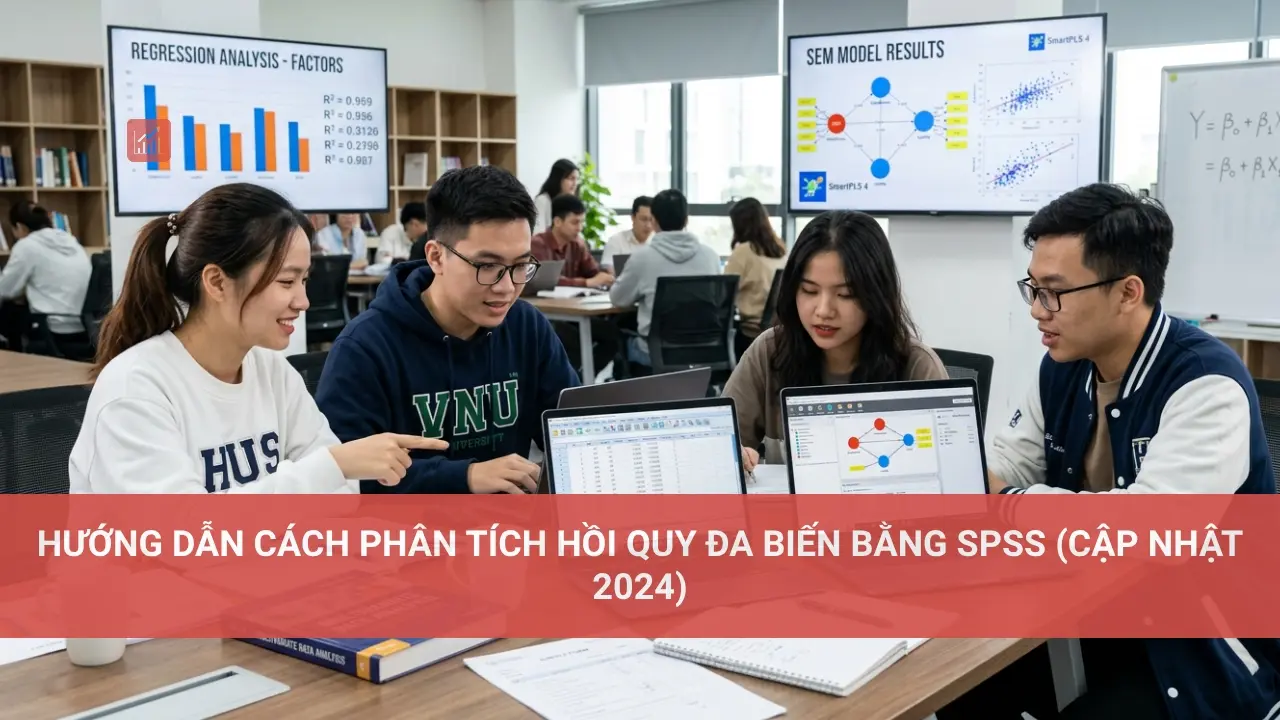 Hướng Dẫn Cách Phân Tích Hồi Quy Đa Biến Bằng SPSS (Cập Nhật 2024)