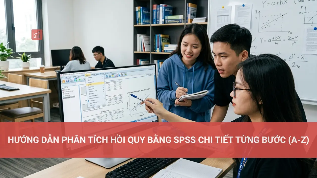 Hướng dẫn phân tích hồi quy bằng SPSS chi tiết từng bước (A-Z)